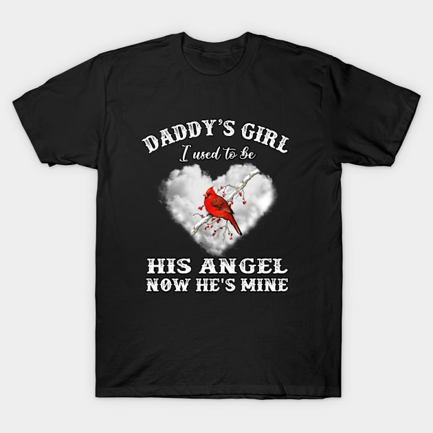 Daddy's Girl I Used to be His Angel Now He's Mine T-Shirt by DMMGear